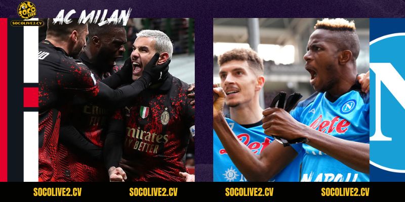 Cả AC Milan và Napoli đều đang có phong độ tốt trước trận đấu