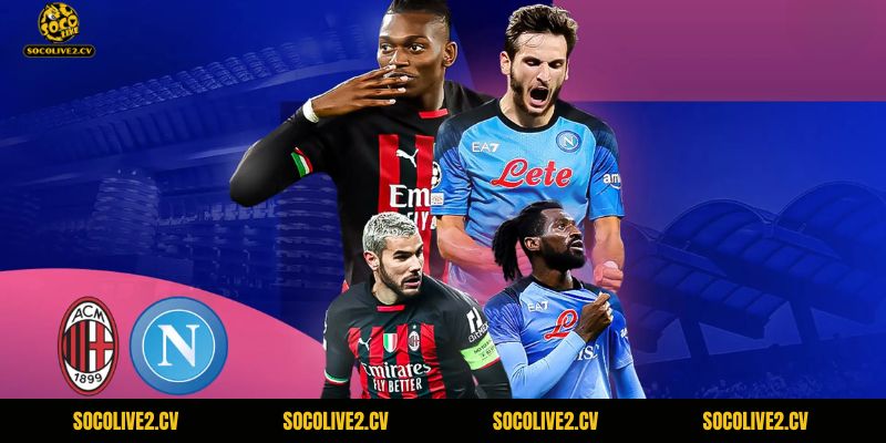 AC Milan có lợi thế hơn Napoli về mặt nhân sự